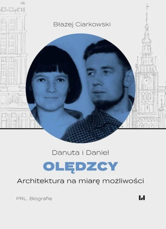 Danuta i Daniel Olędzcy. Architektura na miarę...