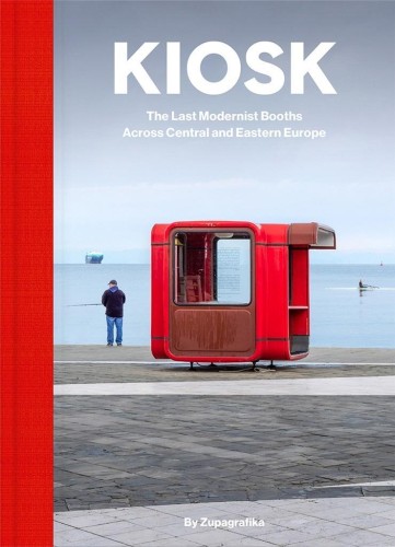 Kiosk. The Last Modernist Booths Across...