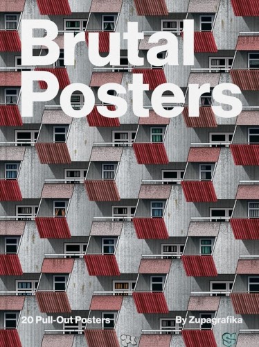 Brutal Posters. 20 Brutalist Pull-Out Posters