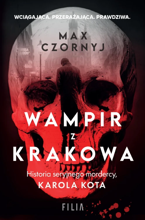 Wampir z Krakowa. Historia seryjnego mordercy,...