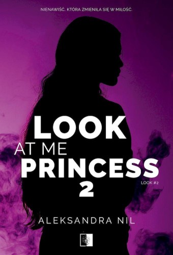 Look at Me Princess. Look. Tom 2, Aleksandra Nil