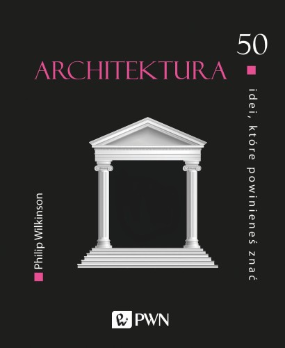 Architektura. 50 idei które powinieneś znać wyd. 2