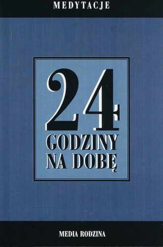 24 godziny na dobę. Zbiór 366 medytacji dla...