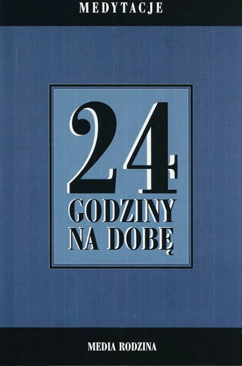 24 godziny na dobę. Zbiór 366 medytacji dla...