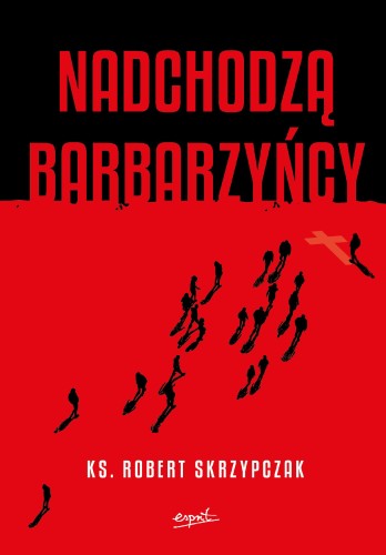 Nadchodzą barbarzyńcy. Katecheza Boga w...