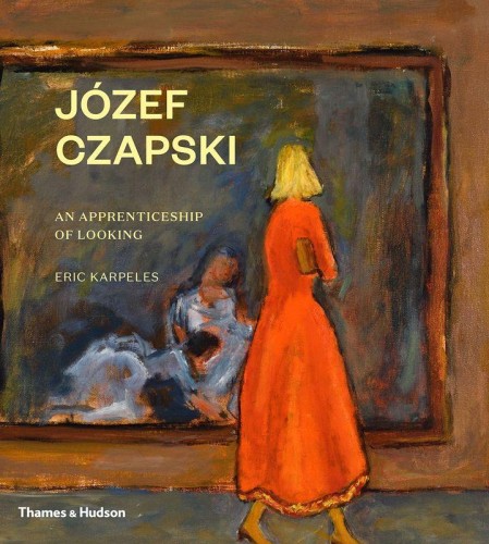 Józef Czapski: An apprenticeship of looking...