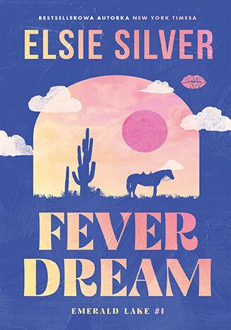 Fever Dream. Emerald Lake. Tom 1, Elsie Silver