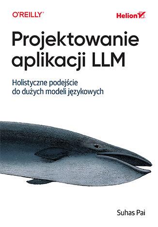 Projektowanie aplikacji LLM. Holistyczne...