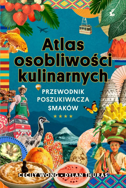 Atlas osobliwości kulinarnych. Przewodnik...