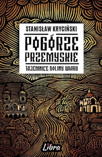 Pogórze Przemyskie. Tajemnice Doliny Wiaru...