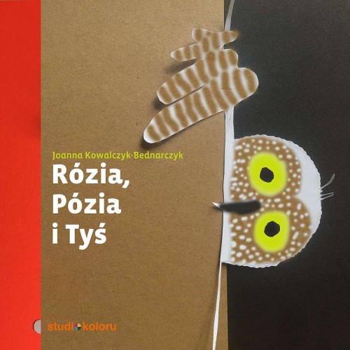 Rózia, Pózia i Tyś, Joanna Kowalczyk Bednarczyk