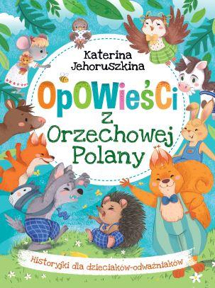 Opowieści z Orzechowej Polany. Historyjki dla...