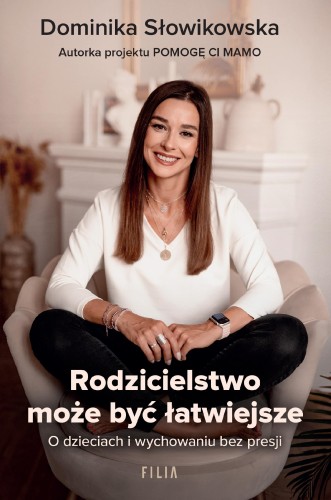 Rodzicielstwo może być łatwiejsze. O dzieciach...