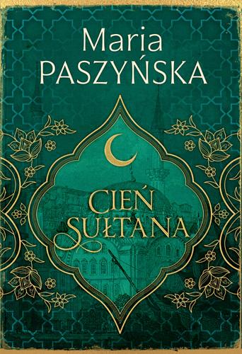 Cień sułtana. Tom 1, Maria Paszyńska