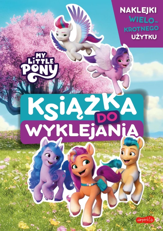 Nowe pokolenie. My Little Pony. Książka do...