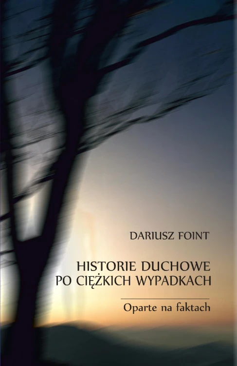 Historie duchowe po ciężkich wypadkach. Oparte...