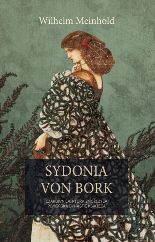 Sydonia von Bork. Czarownica, która zniszczyła...
