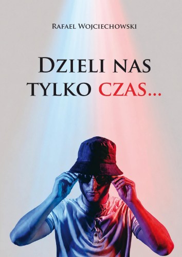 Dzieli nas tylko czas…, Rafael Wojciechowski