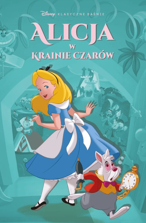 Alicja w Krainie Czarów. Klasyczne baśnie...