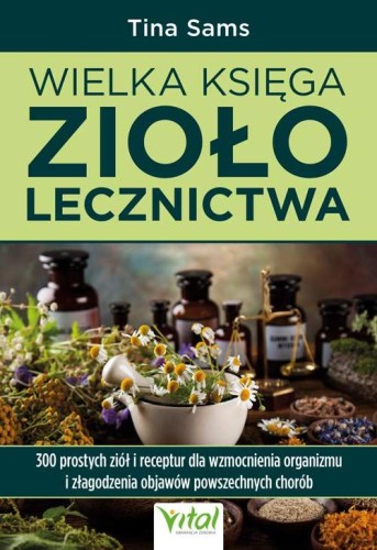 Wielka księga ziołolecznictwa, Tina Sams