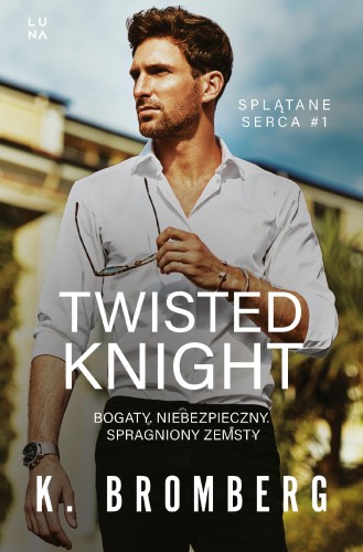Twisted Knight. Splątane serca. Tom 1, K. Bromberg