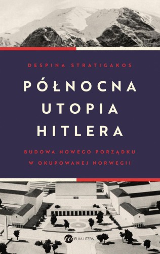 Północna utopia Hitlera, Despina Stratigakos