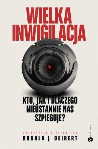 Wielka inwigilacja. Kto, jak i dlaczego...