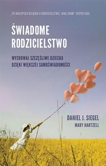 Świadome rodzicielstwo. Wychowaj szczęśliwe...