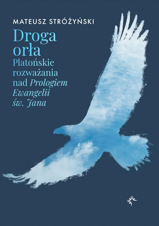 Droga orła. Platońskie rozważania nad...