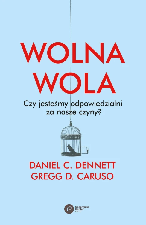 Wolna wola. Czy jesteśmy odpowiedzialni za...