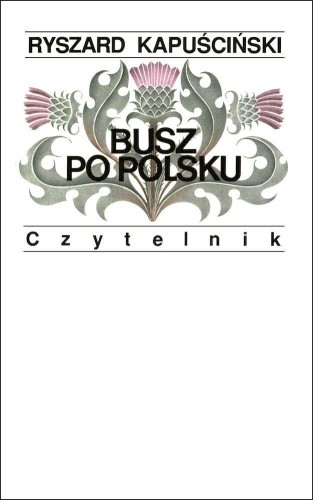 Busz po polsku wyd. 11, Ryszard Kapuściński