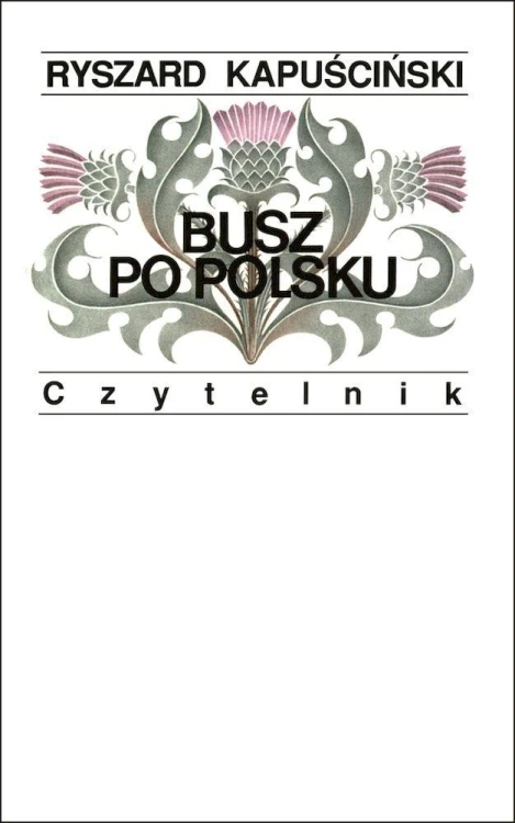 Busz po polsku wyd. 11, Ryszard Kapuściński