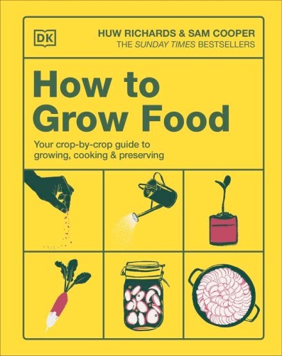 How to Grow Food. Your Crop-by-Crop Guide to...