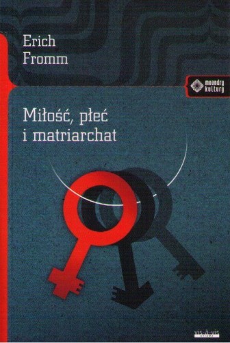 Miłość płeć i matriarchat, Erich Fromm