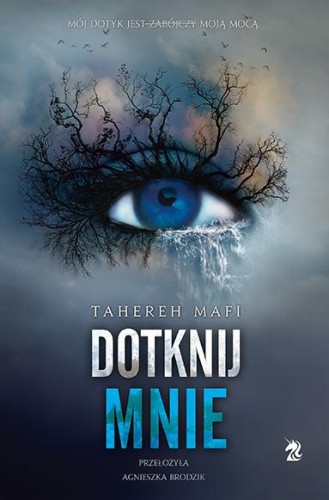 Dotknij mnie. Tom 1 wyd.2023, Tahereh Mafi