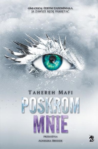 Poskrom mnie. Dotknij Mnie. Tom 5, Tahereh Mafi