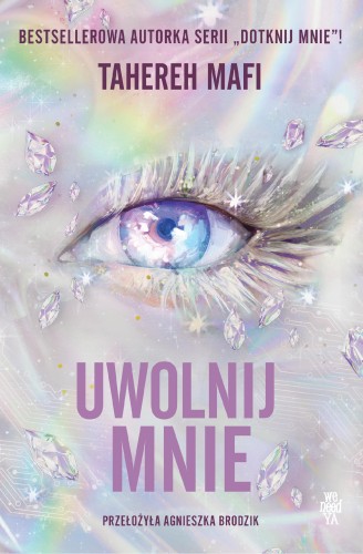 Uwolnij mnie. Obserwuj mnie. Tom 2, Tahereh Mafi