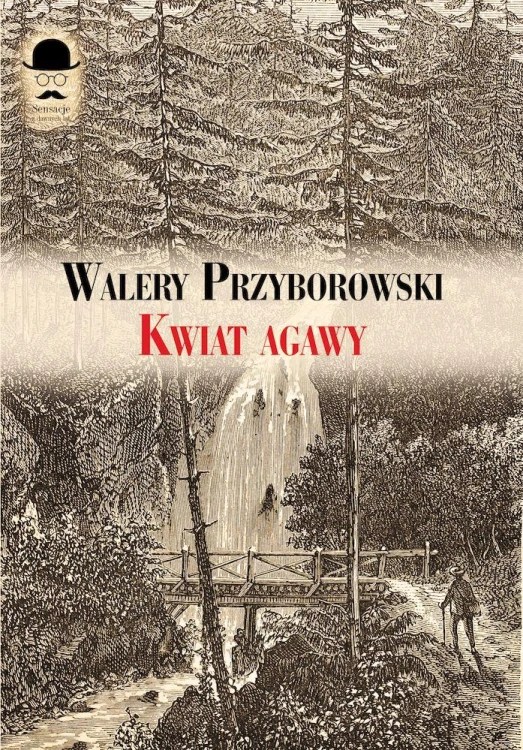 Kwiat agawy, Walery Przyborowski