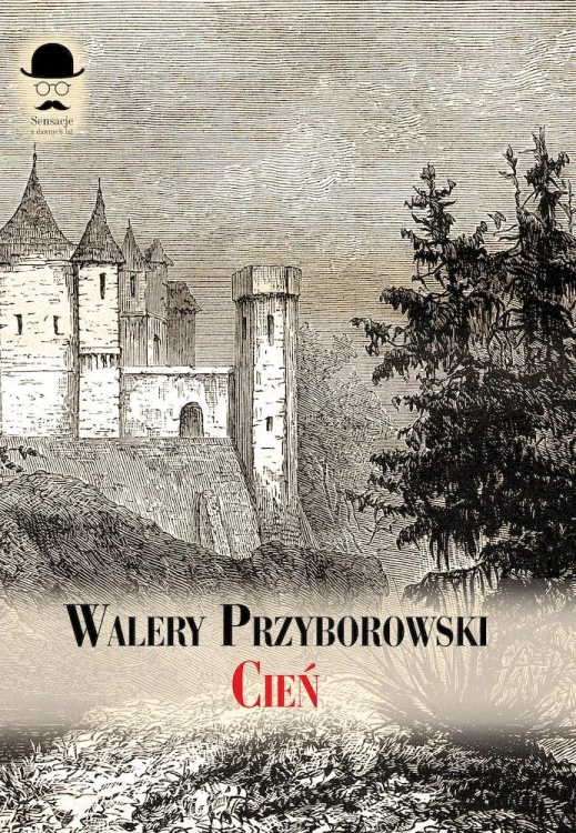 Cień. Powieść sprzed stu lat, Walery Przyborowski