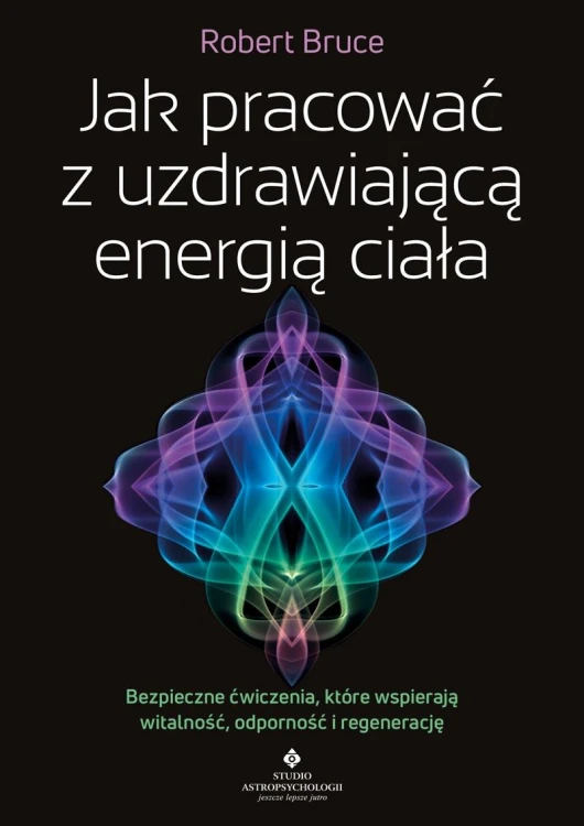 Jak pracować z uzdrawiającą energią ciała....