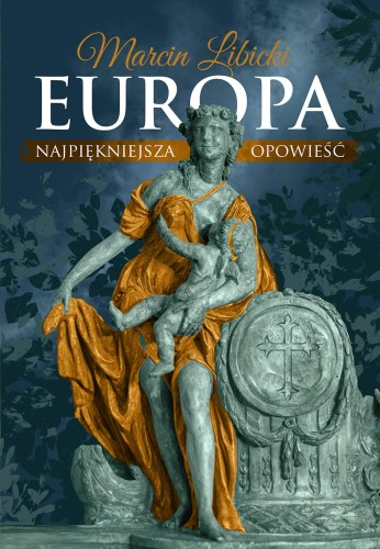 Europa najpiękniejsza opowieść, Marcin Libicki