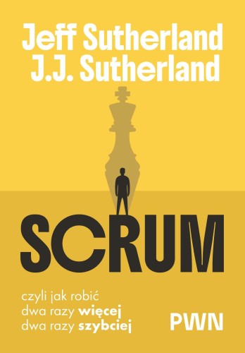 Scrum. Czyli jak robić dwa razy więcej, dwa...