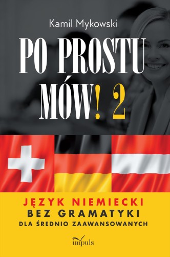 Po prostu mów! Język niemiecki bez gramatyki...