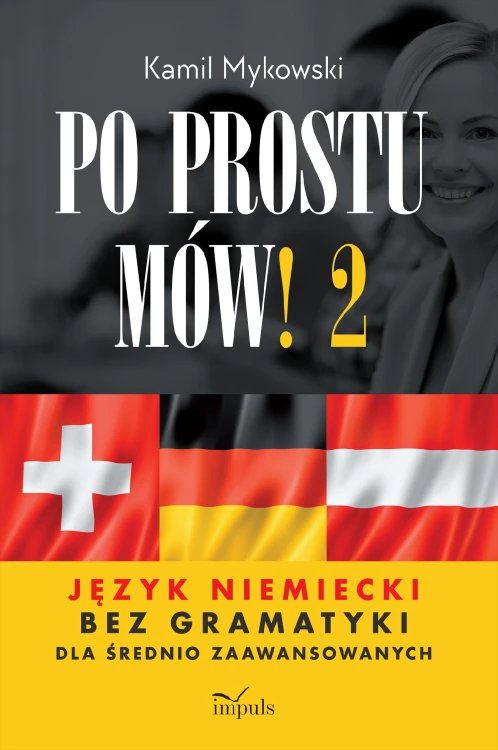 Po prostu mów! Język niemiecki bez gramatyki...