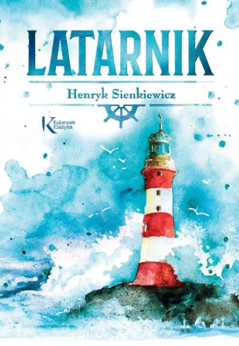 Latarnik. Kolorowa klasyka, Henryk Sienkiewicz