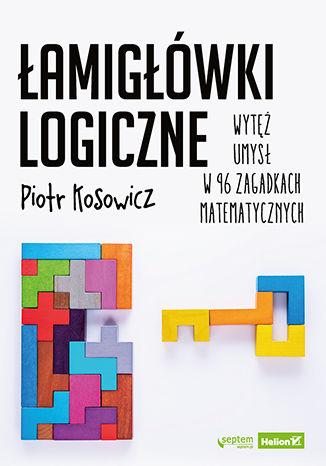 Łamigłówki logiczne. Wytęż umysł w 96...