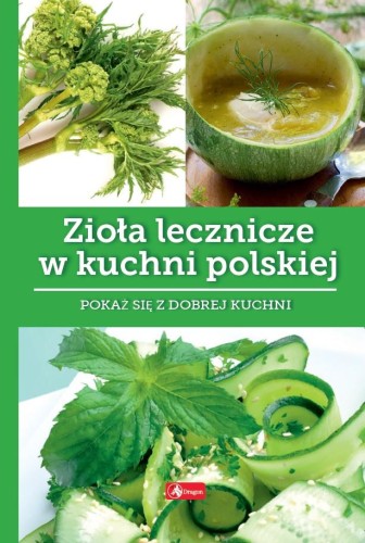 Zioła lecznicze w kuchni polskie. Dobra kuchnia