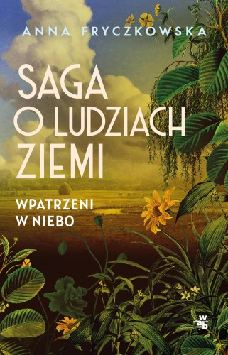 Wpatrzeni w niebo. Saga o ludziach ziemi. Tom...