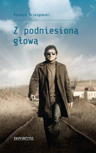 Z podniesioną głową, Ryszard Drzazgowski