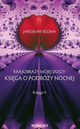 Księga o podróży nocnej krajobrazy mojej duszy...